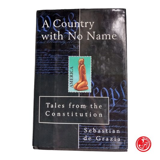 A Country with No Name: Tales from the Constitution SEBASTIAN DE GRAZIA
