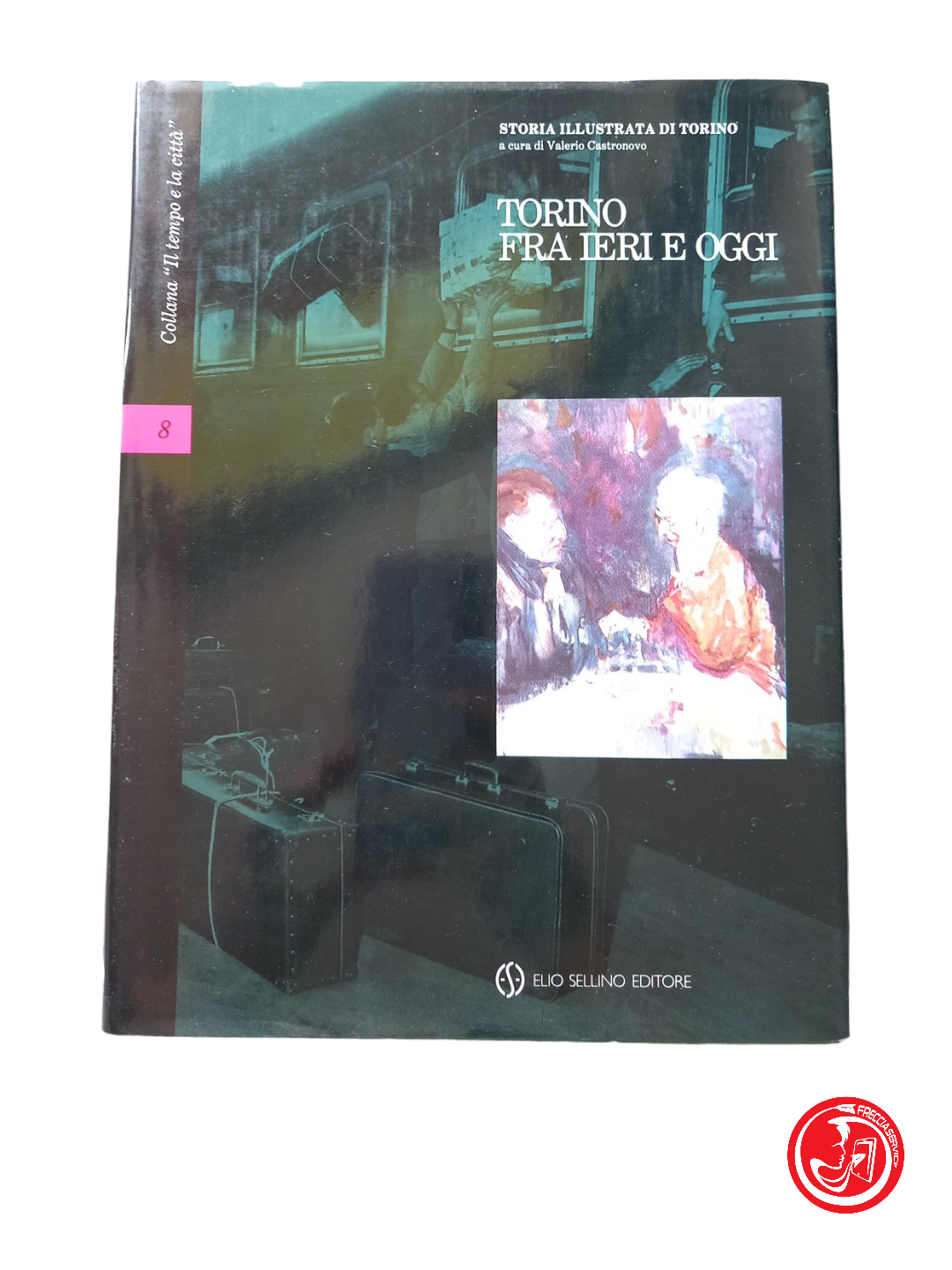 Collana Il tempo e la città TORINO fra ieri e oggi vol 8