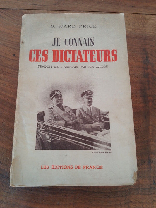 Je connais ces dictateurs - G. Ward Price - Les Editions de France + article