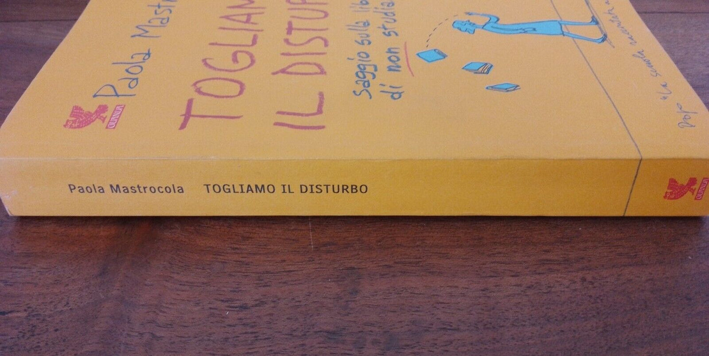 Togliamo il disturbo. Saggio sulla libertà di non studiare