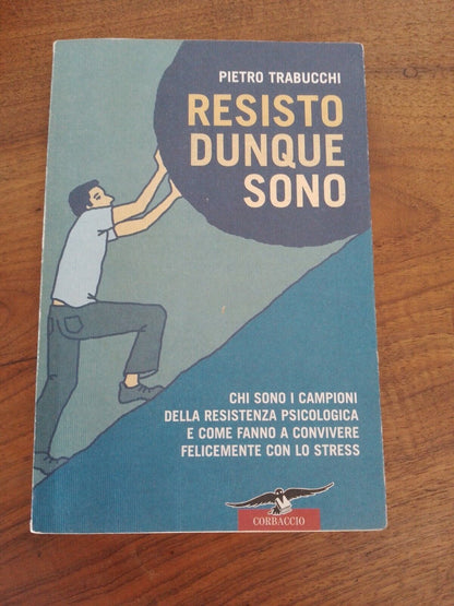 Resisto dunque sono, P. Tabucchi, Corbaccio, 2007