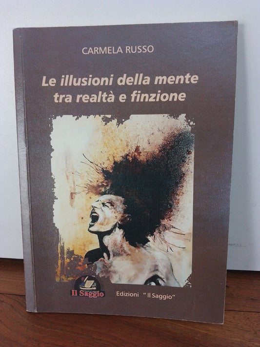 Le illusioni della mente tra realtà e finzione, C.  Russo, il Saggio ed.
