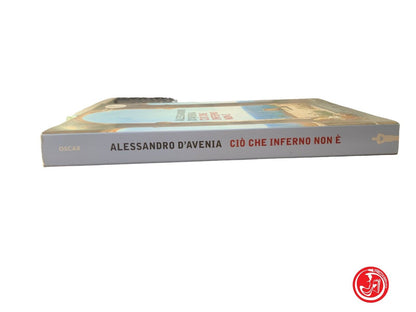 What hell is not - Alessandro D'avenia - Mondadori