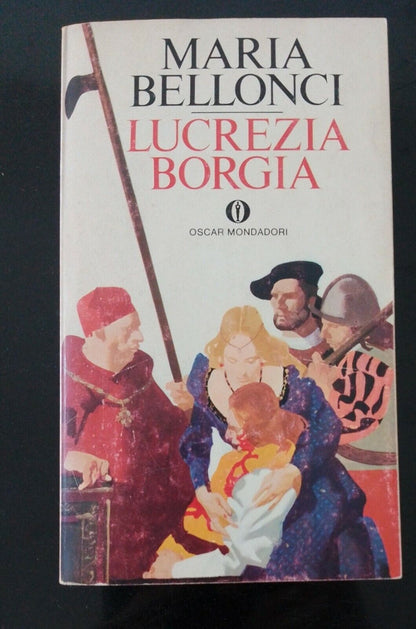 Lucrezia Borgia, di Maria Bellonci, Mondadori, 1979