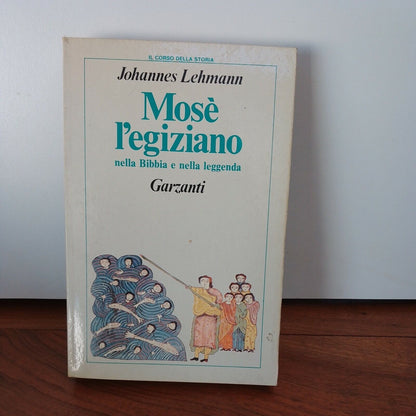 Mosè l'egiziano nella Bibbia e nella leggenda, J.Lehmann, Garzanti 1987