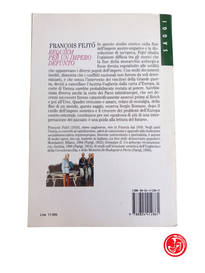 Requiem per un impero defunto LA DISSOLUZIONE DEL MONDO AUSTRO-UNGARICO. Fejto