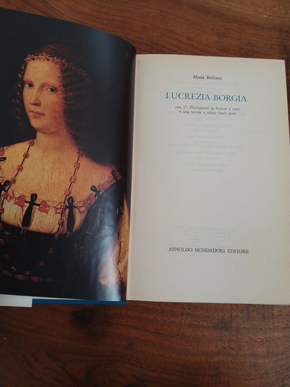 Lucrezia Borgia - Maria Bellonci, Mondadori, 1974/ con 17 illustrazioni b/n