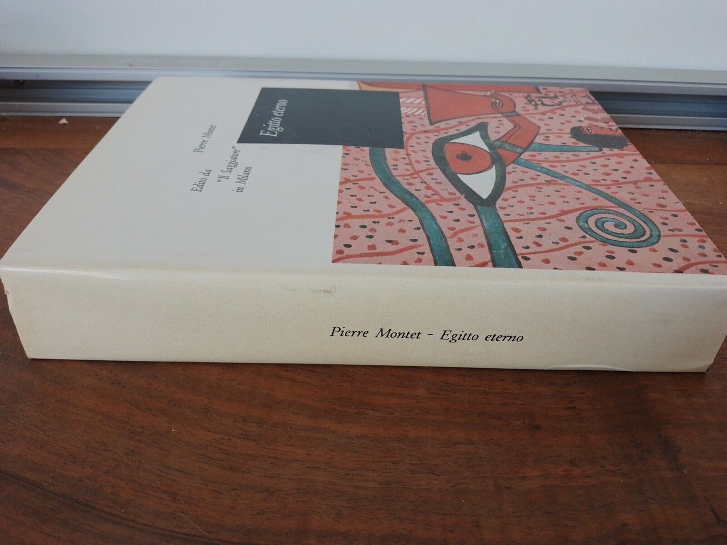 Egitto eterno - Pierre Montet, ed.  il Saggiatore,  1964