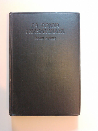LA DONNA TRASFORMATA (Donn Byrne) Modernissima 1930
