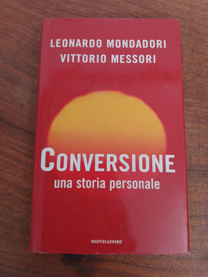 Conversion, Une histoire personnelle - L. MONDADORI, V. MESSORI 2002