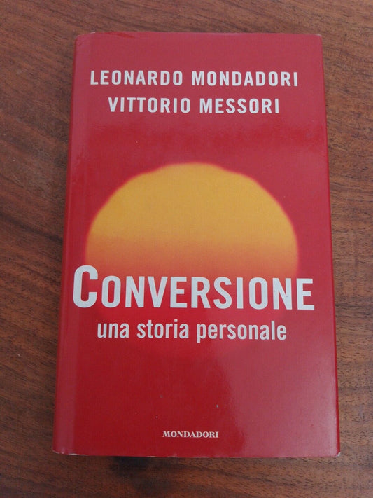 Conversion, A personal story - L. MONDADORI, V. MESSORI 2002