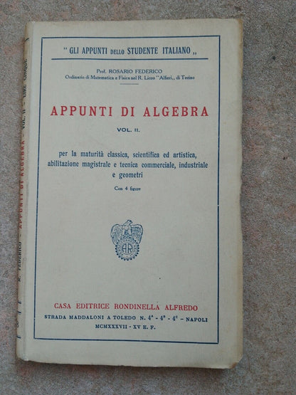 APPUNTI DI ALGEBRA, Vol.II, R. Federico, Casa ed. Rondinella Alfredo, 1937