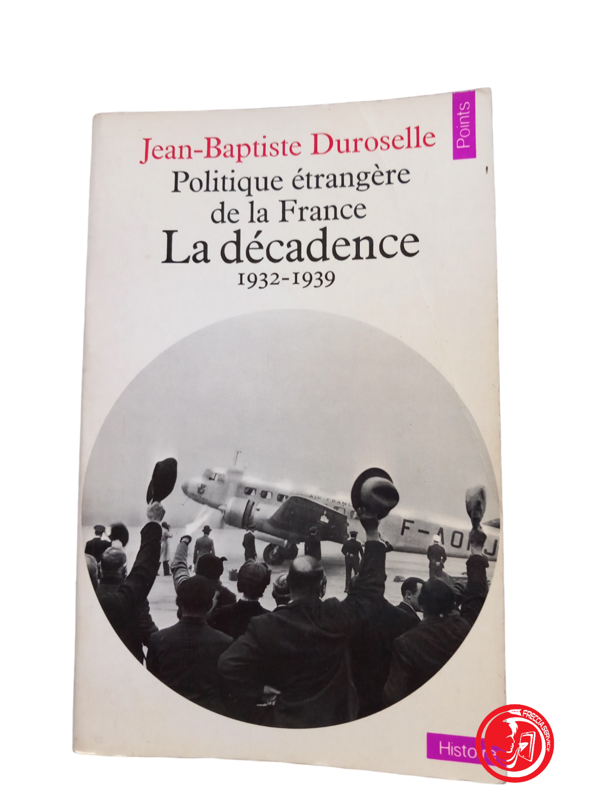 jean baptiste duroselle Political étrangère de la France The décadence 1932-1939