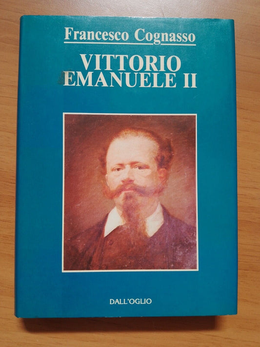 Vittorio Emanuele II - F. Cognasso, Dall' Oglio ed. 1986
