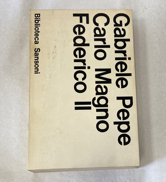 Carlo Magno - Federico II. . Gabriele Pepe. 1968. .