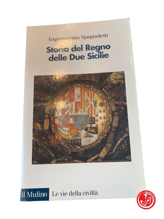 Histoire du Royaume des Deux-Siciles - Angelantonio Spagnoletti - le moulin 1997