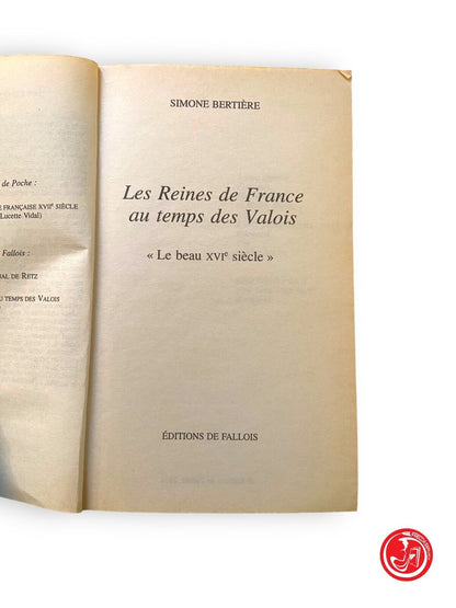 LES REINES DE FRANCE AU TEMPS DES VALOIS - S. Bertiere - ÉDITIONS DE FALLOIS