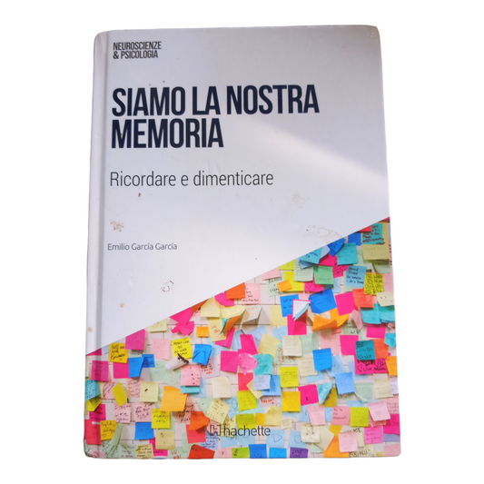 SIAMO LA NOSTRA MEMORIA Ricordare e dimenticare - Emilio Garcia Garcia