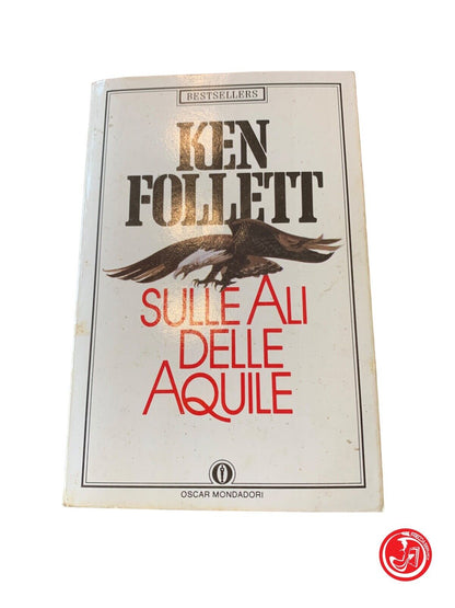Sulle ali delle aquile - Ken Follett - Oscar Mondadori 1987