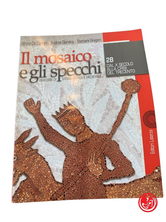 The mosaic and the mirrors - 2B - De Corradi, Giardina, Gregori - Laterza Editori