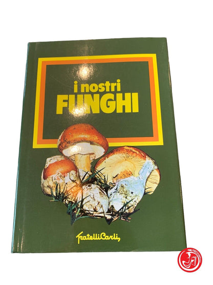 I nostri funghi - Fratelli Carli 1985