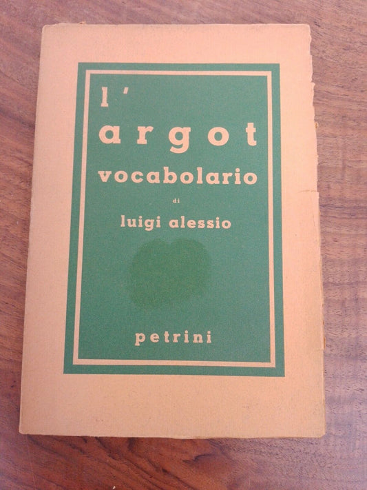 VOCABOLARIO DELL'ARGOT E DEL LINGUAGGIO POPOLARE PARIGINO-L.ALESSIO-PETRINO ED.
