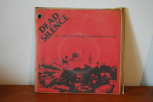 Dead Silence ‎– Hell, How Could We Make Any More Money Than This?