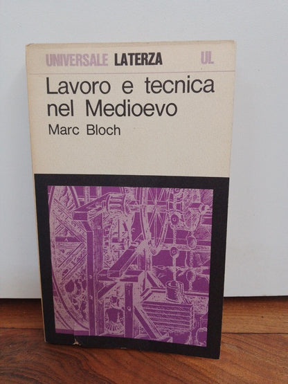Lavoro e Tecnica nel Medioevo, M.Bloch, Laterza, 1969