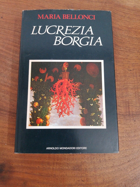 Lucrezia Borgia - Maria Bellonci, Mondadori, 1974/ with 17 b/w illustrations