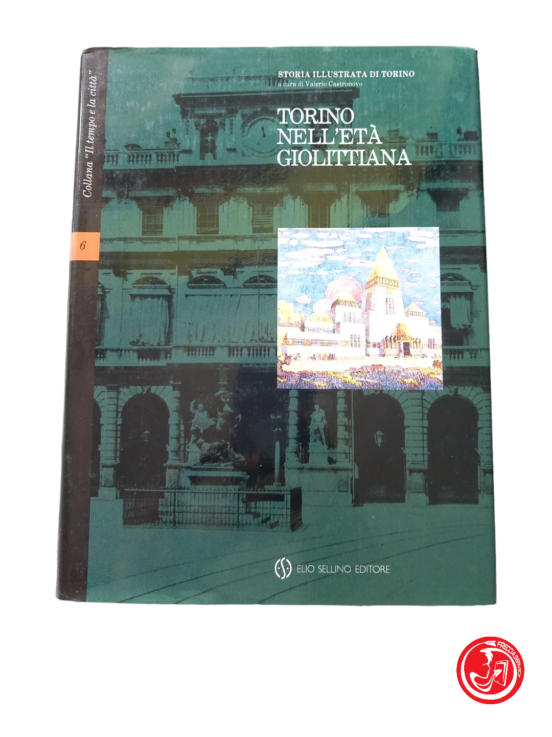 Collana Il tempo e la città TORINO nell'età giolittiana vol 6