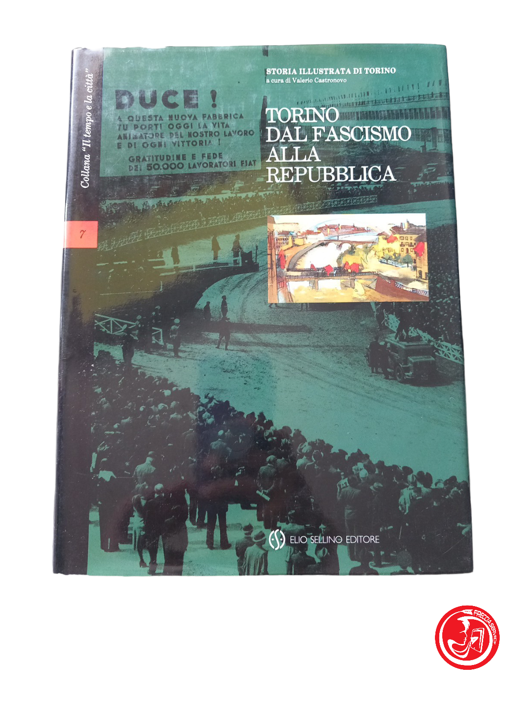 Collana Il tempo e la città TORINO dal fascismo alla repubblica vol 7