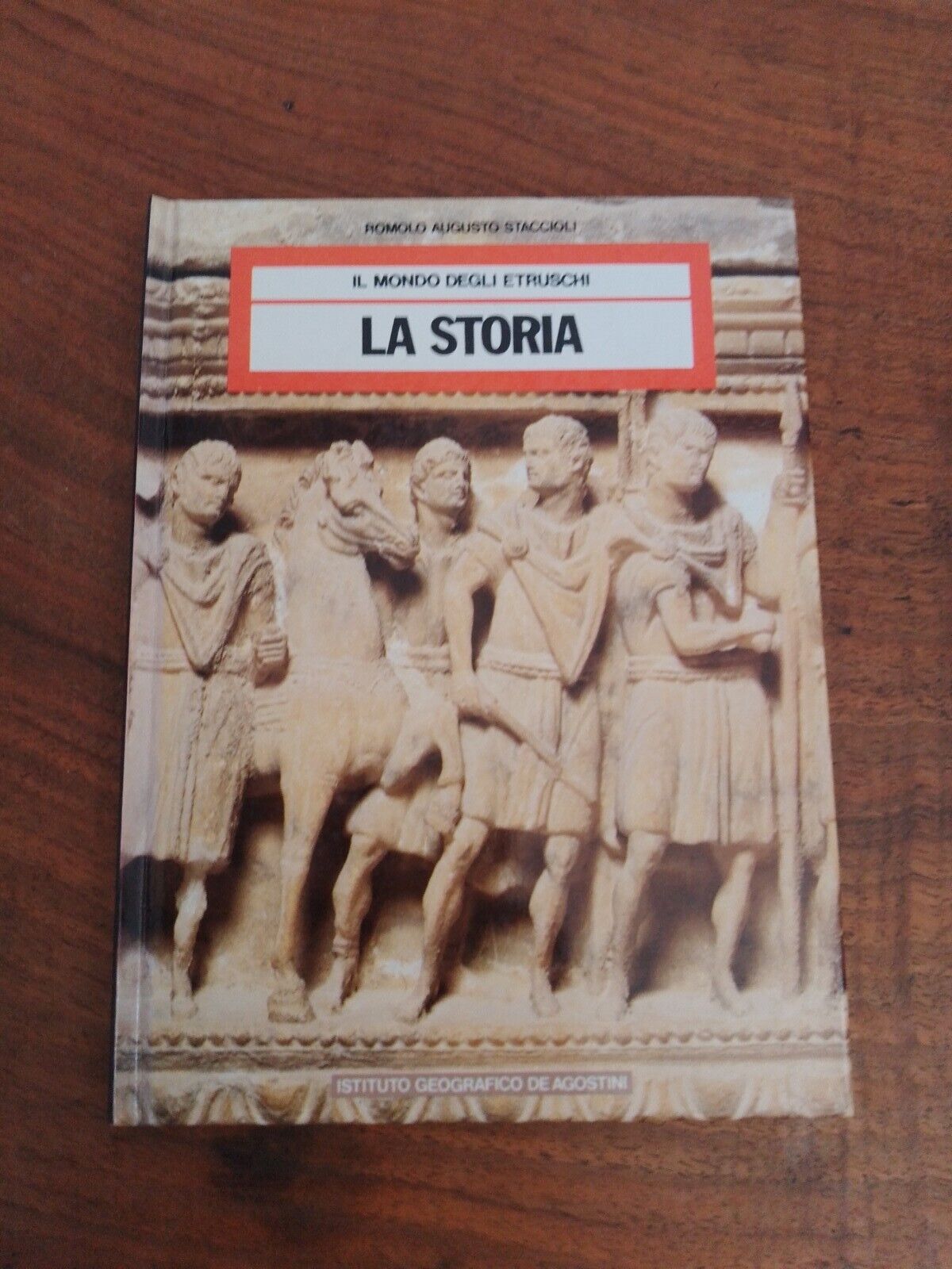 La Storia, Il mondo degli Etruschi, R.A. Staccioli, Ed. De Agostini 1985