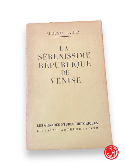 La serenissime république de Venise - A. Bailly, 1946