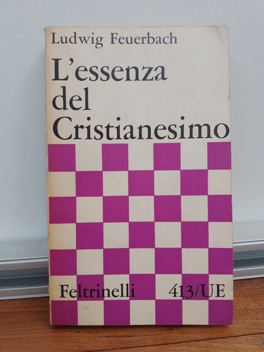 L'essence du christianisme - L. Feuerbach, Feltrinelli UE 1960