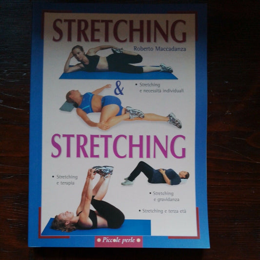 STRETCHING & STRETCHING, Roberto Maccadanza, Demetra Editore