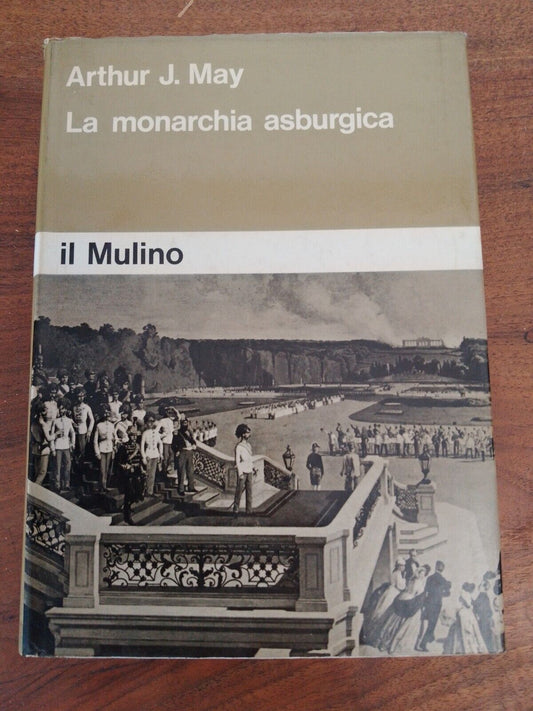 LA MONARCHIA ASBURGICA, A. J. May, Il Mulino prima edizione italiana 1973