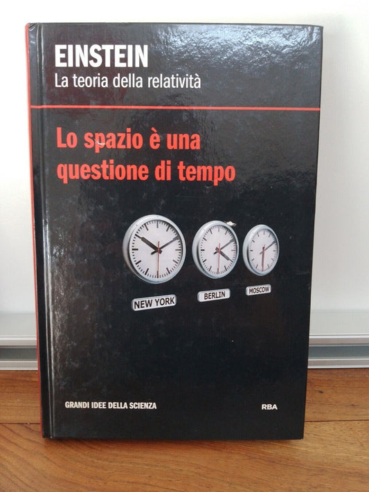 Einstein, la teoria della relatività, Lo Spazio è una questione di Tempo, RBA