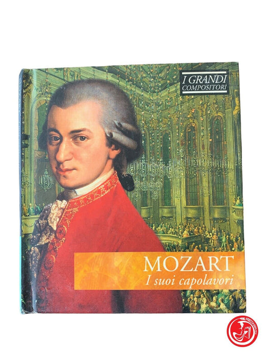 Mozart - Ses chefs-d'œuvre