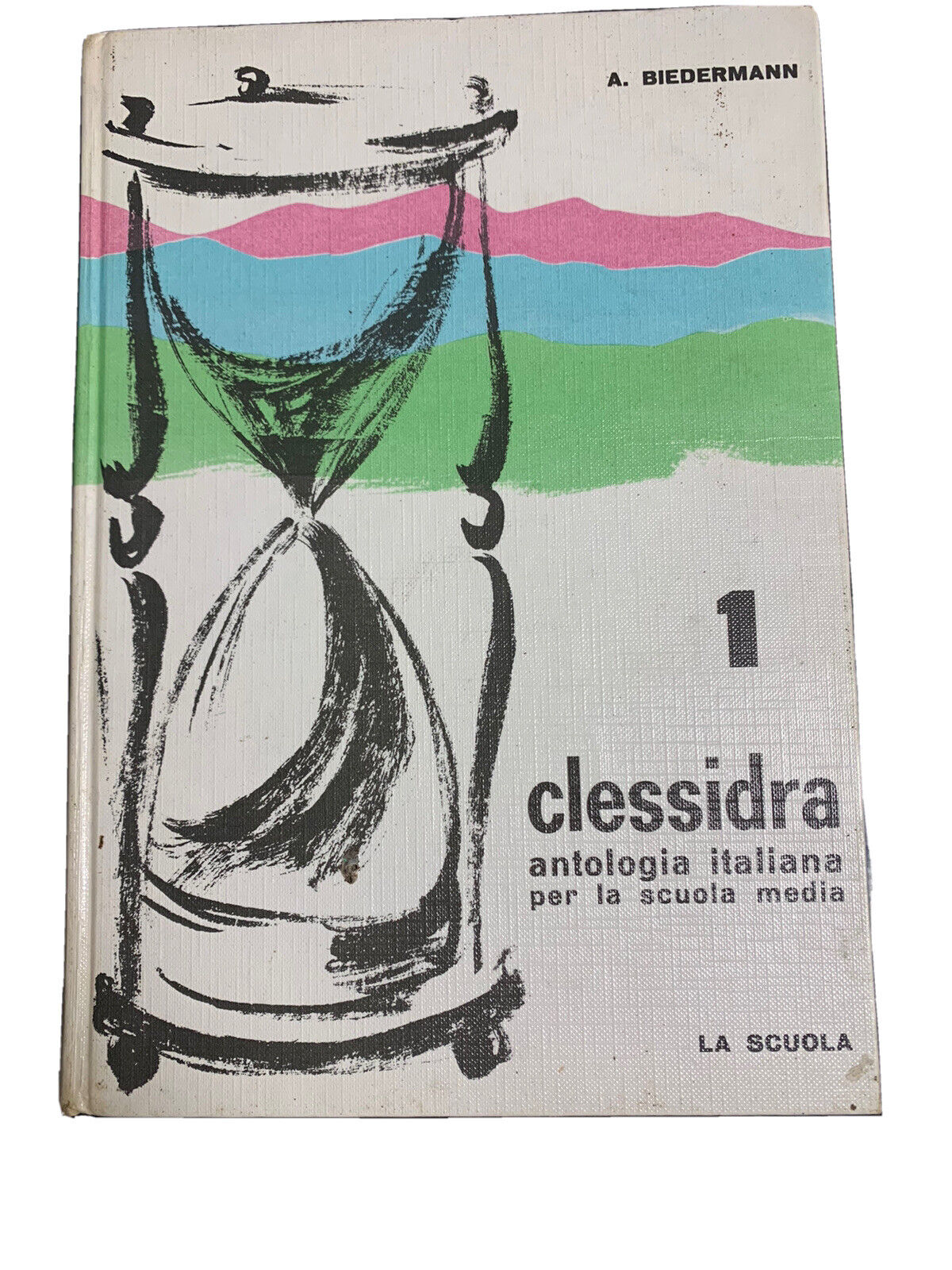 libro - Clessidra - Antologia Italiana Per La Sfila Media Vol. 1 - A. Biedermann