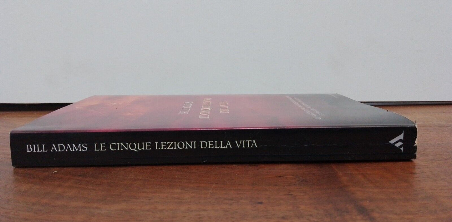 Les cinq leçons de la vie, B. Adams, Mondadori, 2001