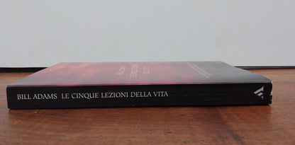 Les cinq leçons de la vie, B. Adams, Mondadori, 2001