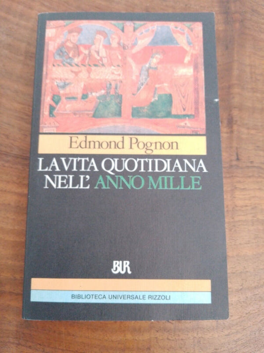 La Vita Quotidiana nell'Anno Mille - Edmond Pognon - Rizzoli 1989