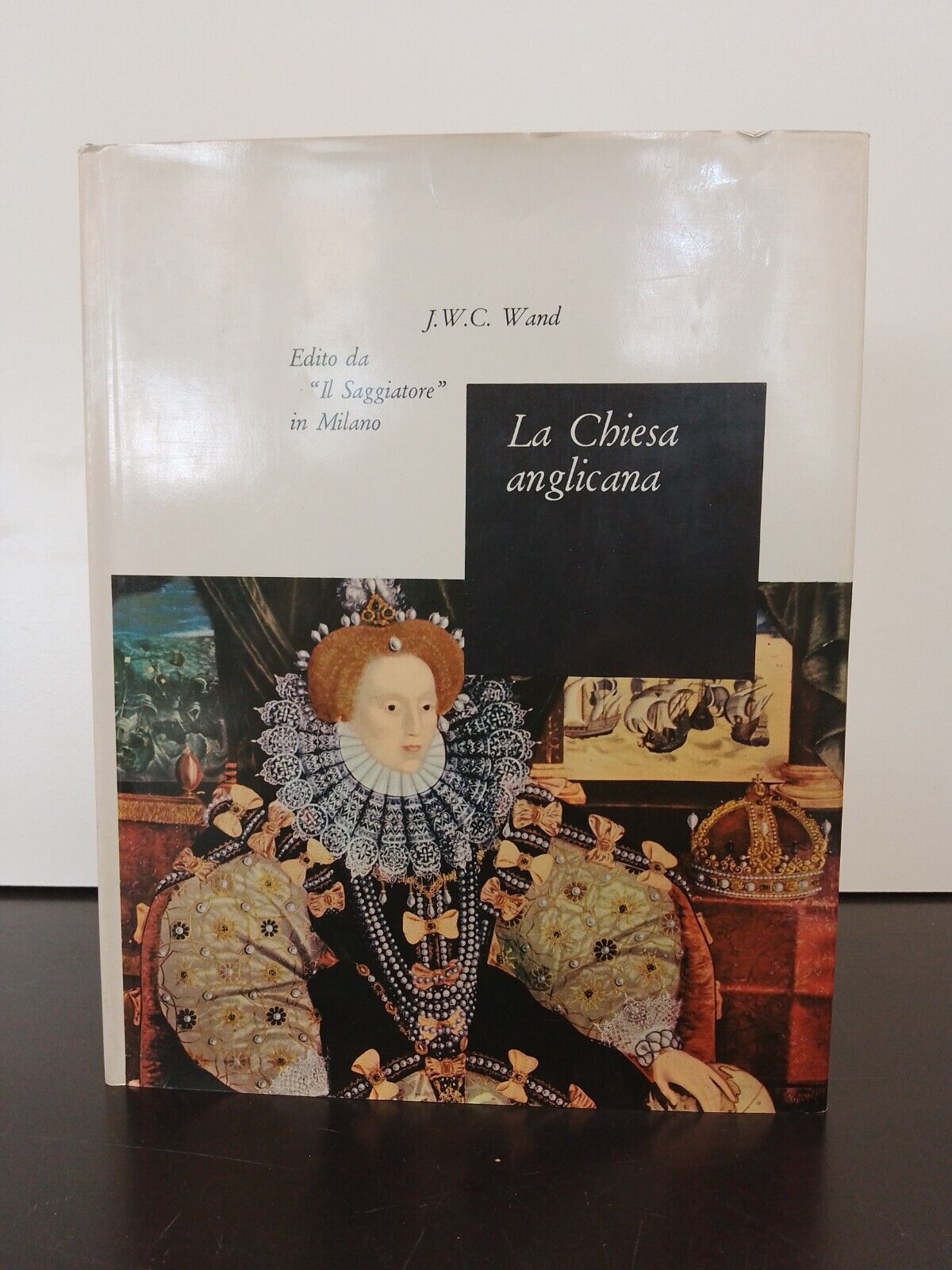 La chiesa anglicana - J.V.C. Wand, ed.  il Saggiatore 1967