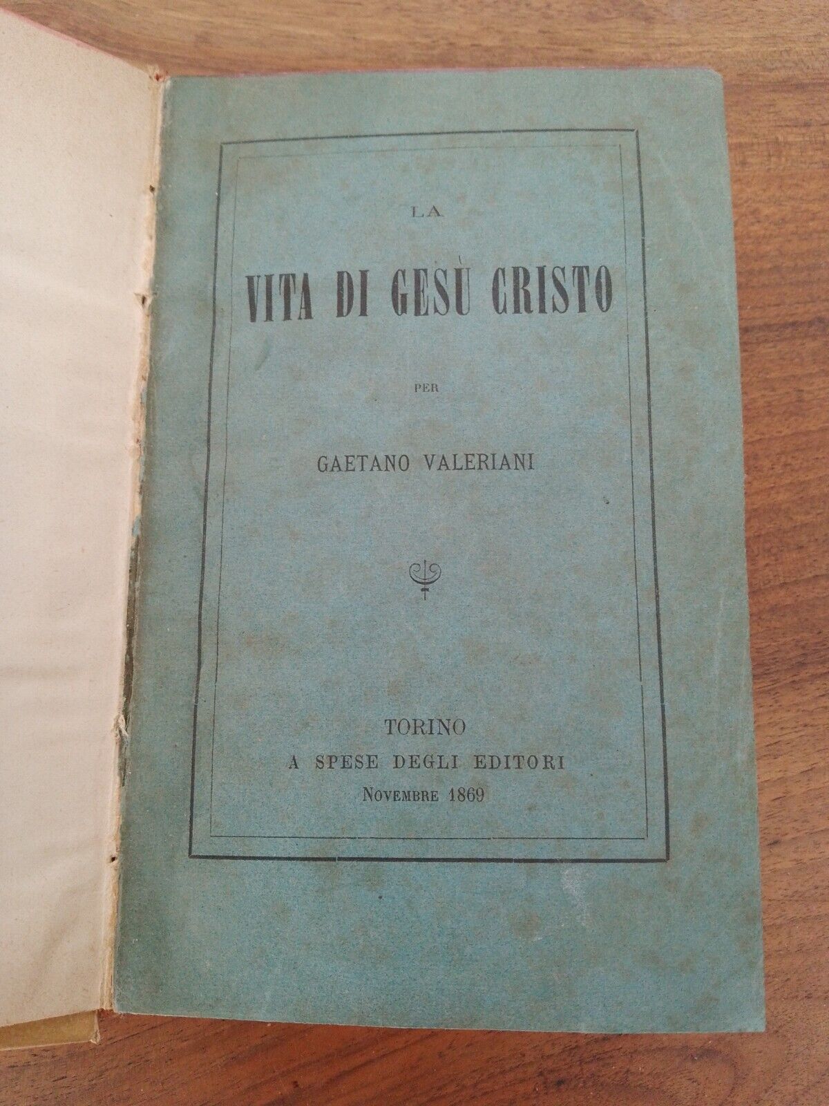 La vita di Gesù Cristo per G. Valerani, 1869 RARO