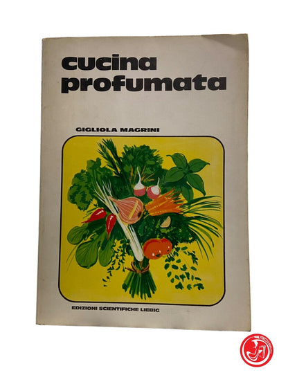 Cucina profumata - G. Magrini - Edizioni scientifiche Liebig