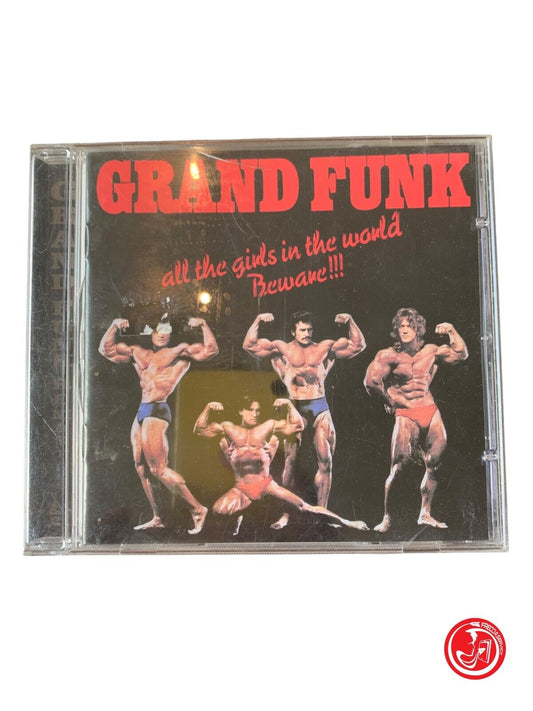 Grand Funk - All The Girls In The World Beware !!!