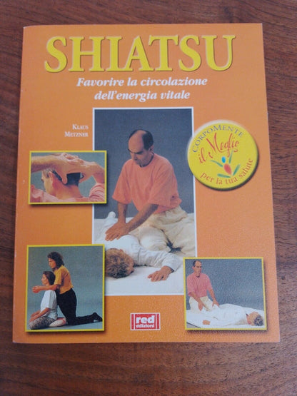 Klaus Metzner, SHIATSU, Promoting the circulation of vital energy, Ed. Red