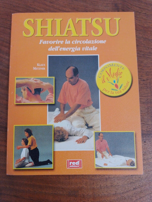 Klaus Metzner, SHIATSU, Favoriser la circulation de l'énergie vitale, Ed. Red