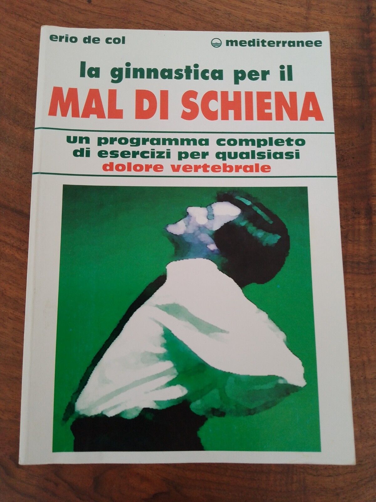 La ginnastica per il mal di schiena. Un programma completo di esercizi, De Col