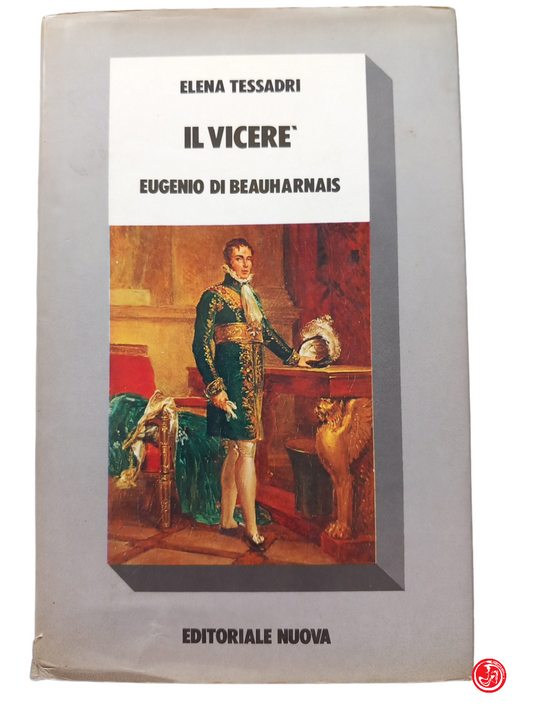 THE Viceroy Eugene of Beauharnais - ELENA TESSADRI